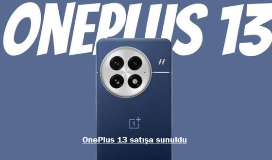 OnePlus 13 satışa sunuldu